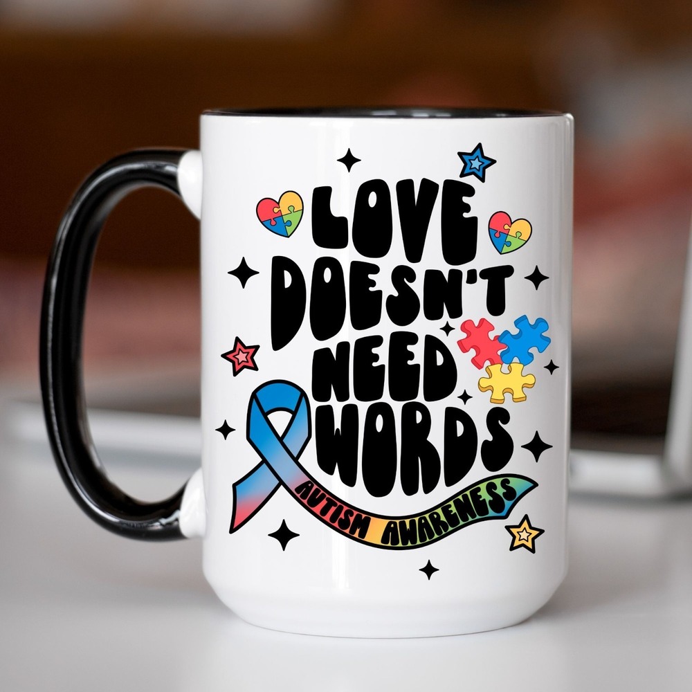 Coffee Mug, Love Doesn't Need Words‎ Autism Coffee Mug, Funny Coffee Cup